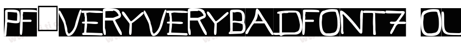 Pf_veryverybadfont7 Outline字体转换